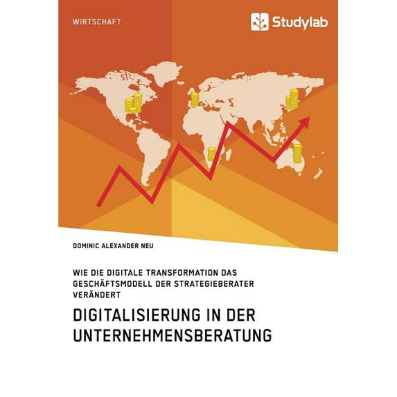 Digitalisierung in der Unternehmensberatung. Wie die digitale Transformation das Geschäftsmodell der Strategieberater ve, (Paperback)