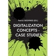 thumbnail image 1 of Digitalization Concepts - Case Studies: AI-Artificial Intelligence, ChatGPT, Urban Manufacturing, Space Tourism, Self-Se, (Paperback), 1 of 1