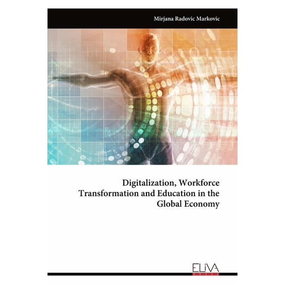 Digitalization, Workforce Transformation and Education in the Global Economy (Paperback)