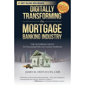 Pre-Owned Digitally Transforming the Mortgage Banking Industry: The Maverick's Quest for Outstanding Profit and Customer Satisfaction Paperback