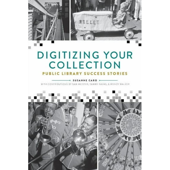 Digitizing Your Collection: Public Library Success Stories, (Paperback)