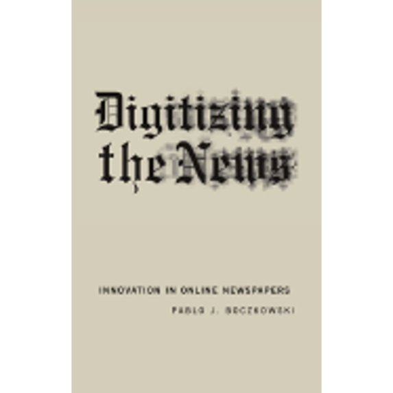 Pre-Owned Digitizing the News: Innovation in Online Newspapers (Inside Technology) (Hardcover) 0262025590 9780262025591
