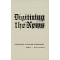 thumbnail image 1 of Pre-Owned Digitizing the News : Innovation in Online Newspapers (Paperback) 9780262524391, 1 of 1