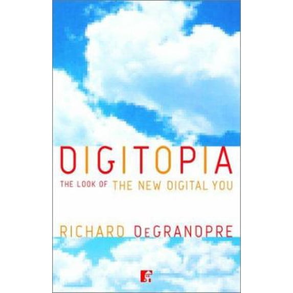 Pre-Owned Digitopia: The Look of the New Digital You (Paperback) 0812991567 9780812991567