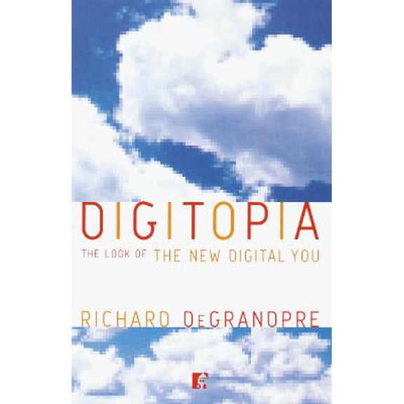 Pre-Owned Digitopia: The Look of the New Digital You (Paperback) 0812991567 9780812991567
