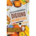 thumbnail image 1 of Digiuno Intermittente: Dimagrire, Perdere Peso e Bruciare Grassi Senza Dieta, (Paperback), 1 of 1
