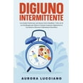 thumbnail image 1 of Digiuno Intermittente: Una Guida Pratica per una Nuova Vita in Equilibrio. Tutto ciÃ² di cui hai Bisogno per Ridurre il G, (Paperback), 1 of 1