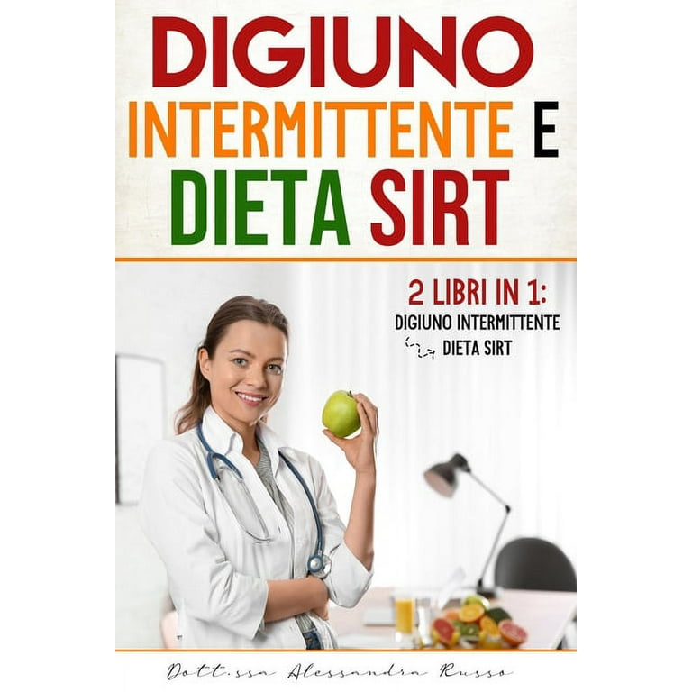 Digiuno intermittente e Dieta Sirt : 2 Libri in 1 - Digiuno intermittente e  Dieta Sirt (Paperback) 