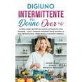 thumbnail image 1 of Digiuno intermittente per donne over 50 : Scopri come sentirti di nuovo attraente e più giovane. Con Il digiuno intermittente risvegli il tuo metabolismo, perdi peso e guadagni energia. (Paperback), 1 of 1