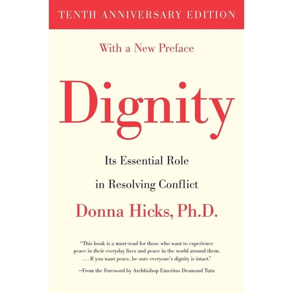 Dignity: Its Essential Role in Resolving Conflict, (Paperback)