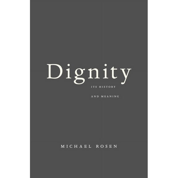 Dignity: Its History and Meaning (Paperback)