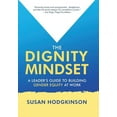 thumbnail image 1 of The Dignity Mindset: a Leader's Guide to Building Gender Equity at Work, (Hardcover), 1 of 1