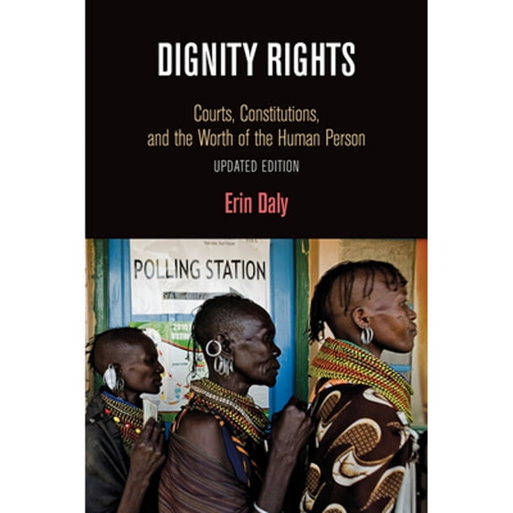 Pre-Owned Dignity Rights: Courts, Constitutions, and the Worth of Human Person ( Paperback 9780812224757) by Erin Daly, Aharon Barak