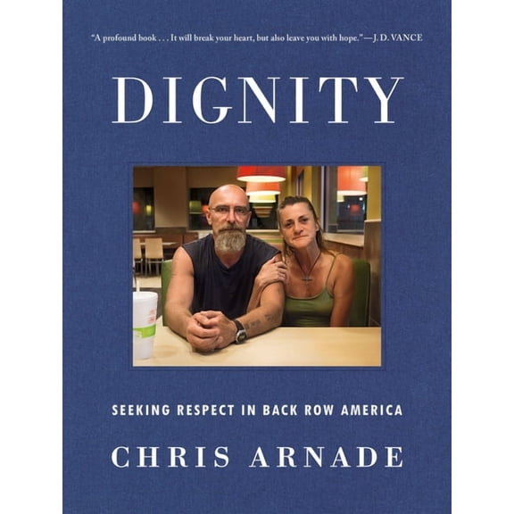 Dignity: Seeking Respect in Back Row America, (Hardcover)