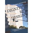 thumbnail image 1 of Dignity by Design: Training the Unseen to Restore Dignity Behind the Walls, (Paperback), 1 of 1