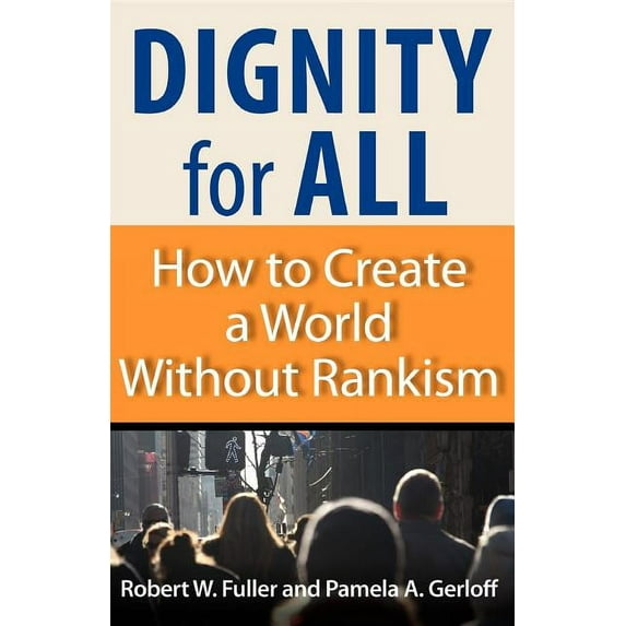 Dignity for All: How to Create a World Without Rankism, (Paperback)