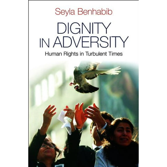 Pre-Owned Dignity in Adversity: Human Rights in Troubled Times (Paperback) 0745654436 9780745654430