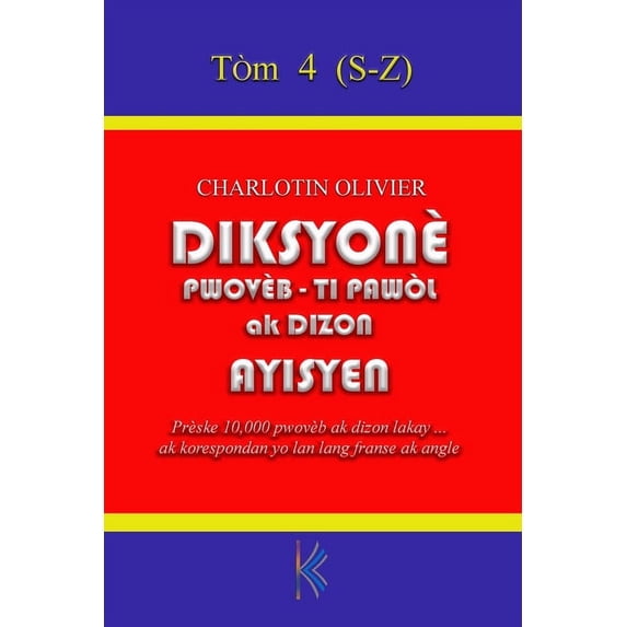 Diksyonè Pwovèb, Ti pawòl ak Dizon Ayisyen, Tòm 4: S-Z (Paperback)