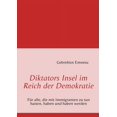 thumbnail image 1 of Diktators Insel im Reich der Demokratie: FÃ¼r alle, die mit Immigranten zu tun hatten, haben und haben werden, (Paperback), 1 of 1