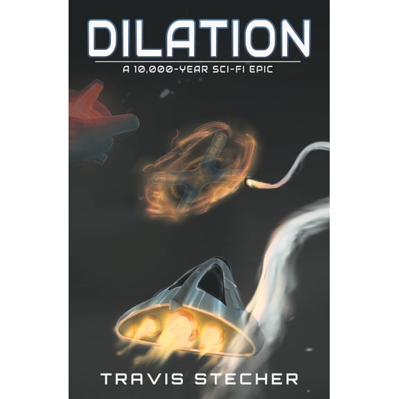 Dilation: A 10,000-Year Sci-Fi Epic, (Paperback)