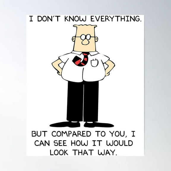 Dilbert I Don_t Know Everything Poster, 8x12 UNFRAMED