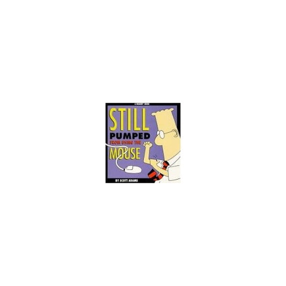 Pre-Owned Dilbert: Still Pumped from Using the Mouse (A Dilbert Book) (Paperback) 0752222651 9780752222653