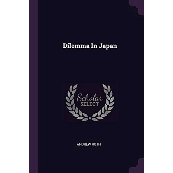 Dilemma In Japan Paperback 1378282744 9781378282748 Andrew Roth