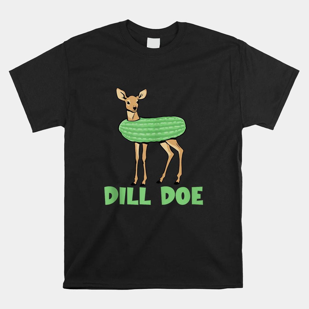 Dill Doe Dill Pickle Deer Redneck Shirt