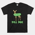 Dill Doe Dill Pickle Deer Redneck Shirt