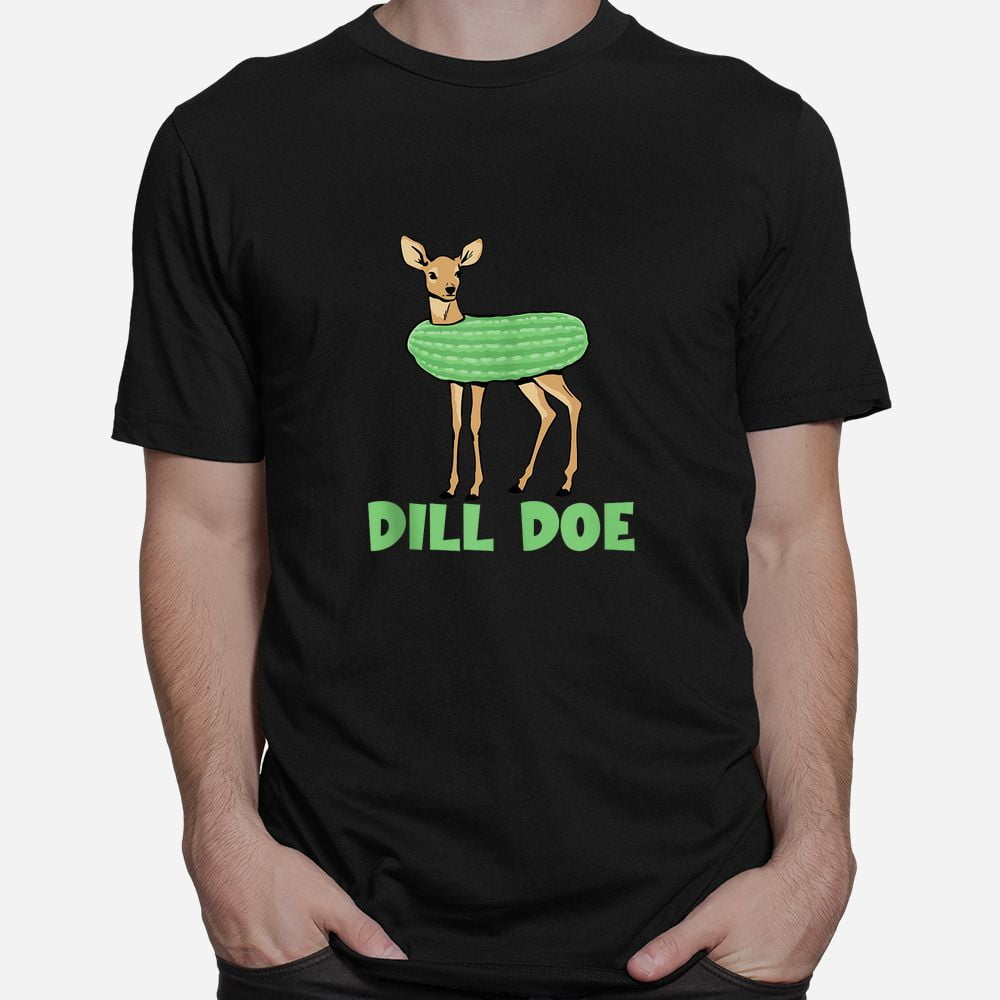 Dill Doe Dill Pickle Deer Redneck Shirt