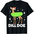 thumbnail image 1 of Dill Doe Funny Pickle Deer Reindeer Adult Humor Christmas T-Shirt, 1 of 3