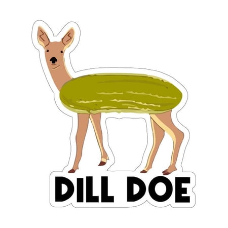 Dill Doe Vinyl Sticker Decal (4" x 3.5") | Peel & Stick | Funny, Humor, Gift, Deer, Animal, Humorous, Sarcastic