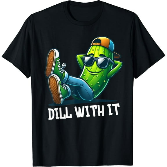 Dill With It Funny Pickle Joke Cucumber Pickle Lover Gifts T-Shirt