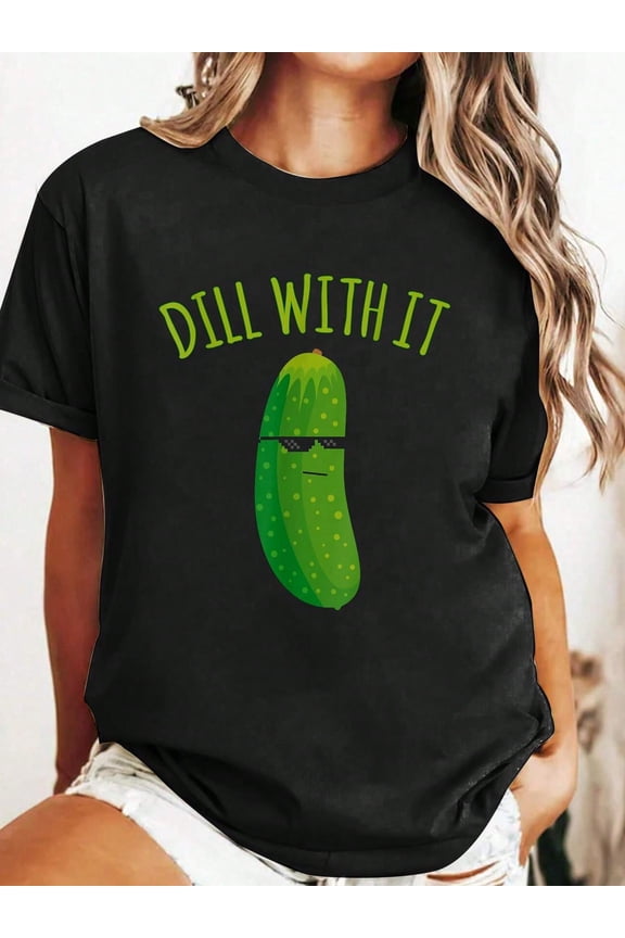 Dill With It Funny Pickle T-Shirt Casual Printed Cotton Women T-Shirt, Summer Short Sleeve Graphic Tee Women Tops
