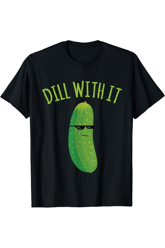 Dill With It Funny Pickle T-Shirt