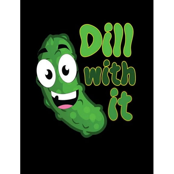 Dill With It: Funny Quotes and Pun Themed College Ruled Composition Notebook, (Paperback)