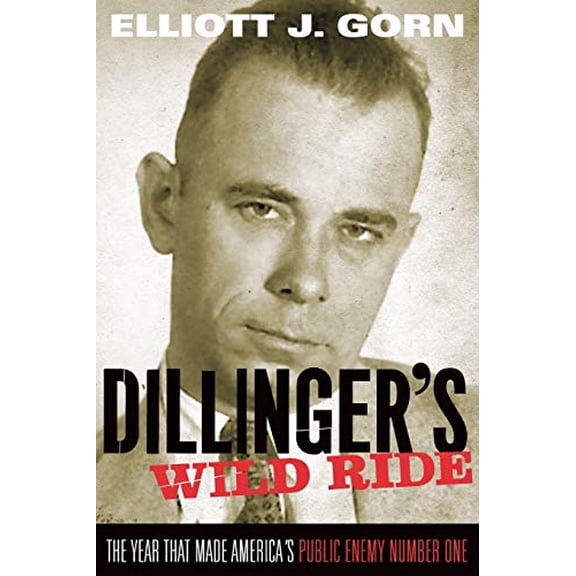 Pre-Owned Dillinger's Wild Ride: The Year That Made America's Public Enemy Number One (Paperback) 0199769168 9780199769162