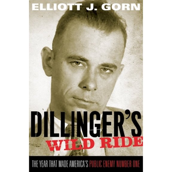 Pre-Owned Dillinger's Wild Ride: The Year That Made America's Public Enemy Number One (Paperback) 0199769168 9780199769162