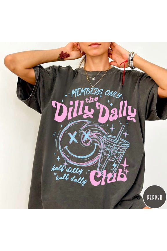 Dilly Dally Club T-Shirt, Members Only Shirt, Retro Shirt, Sassy Dilly Dally Graphic Tee, Funny Women's Tee