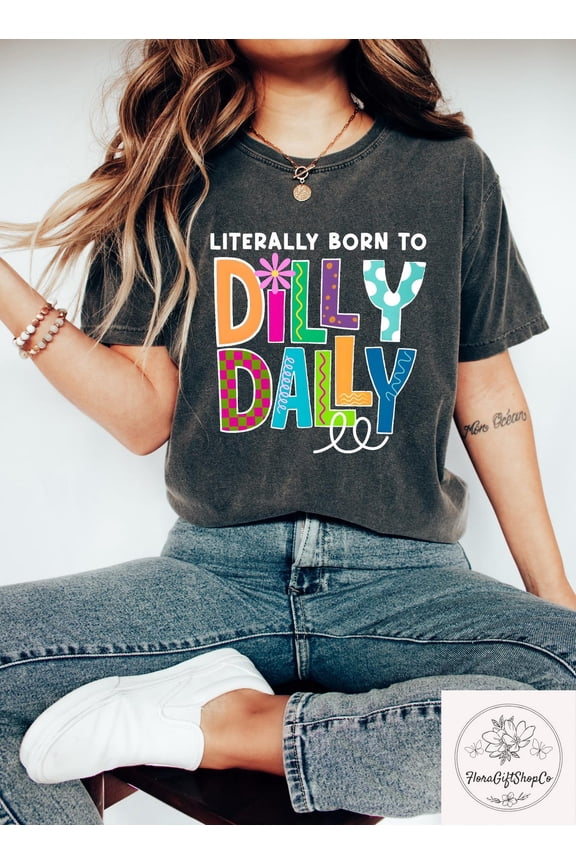 Dilly Dally Shirt, Preppy Girl Tshirt, Girly Born To Dilly Dally Tee, T-Shirt, Quirky Women'S Dilly Dally Shirt