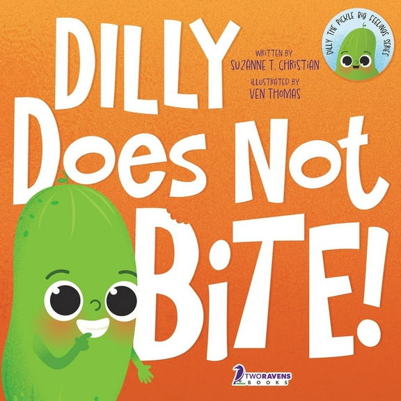 Dilly the Pickle: Big Feelings Dilly Does Not Bite!: A Read-Aloud Toddler Guide About Biting (Ages 2-4), (Paperback)