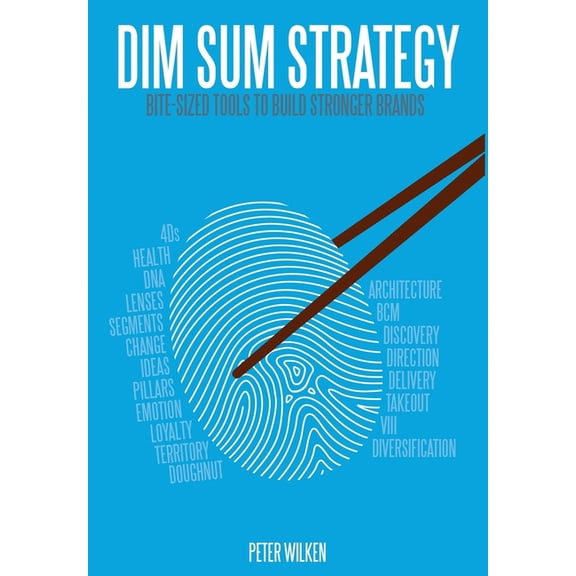 Dim Sum Strategy: Bite-Sized Tools to Build Stronger Brands, (Hardcover)