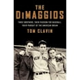 thumbnail image 1 of The Dimaggios: Three Brothers, Their Passion for Baseball, Their Pursuit of the American Dream, (Paperback), 1 of 3