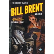 Dime Detective Library The Complete Cases of Bill Brent, Volume 4, Paperback