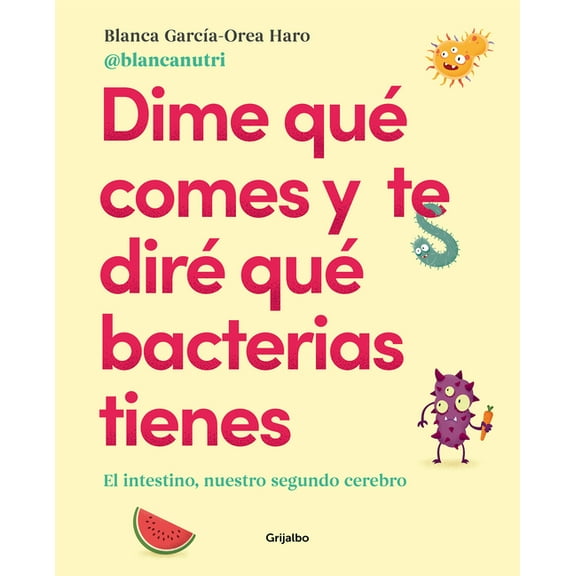 Dime Qu Comes Y Te Dir Qu Bacterias Tienes / Tell Me What You Eat and I'll Tell You What Bacteria You Have, (Paperback)