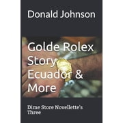 Dime Store Novellettes Three Golde Rolex Story Ecuador & More Dime Store Novellettes Three, Book 1, Paperback
