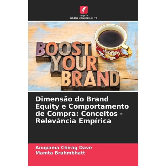 Dimenso do Brand Equity e Comportamento de Compra: Conceitos - Relevncia Emprica, (Paperback)