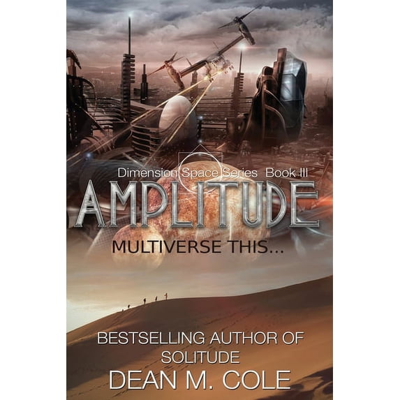 Dimension Space Amplitude: A Post-Apocalyptic Thriller (Dimension Space Book Three), Book 3, (Paperback)