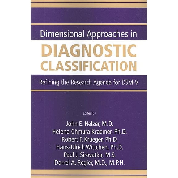 Dimensional Approaches in Diagnostic Classification: Refining the Research Agenda for Dsm-V (Paperback)
