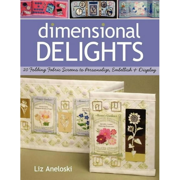Dimensional Delights: 20 Folding Fabric Screens to Personalize, Embellish & Display, (Paperback)